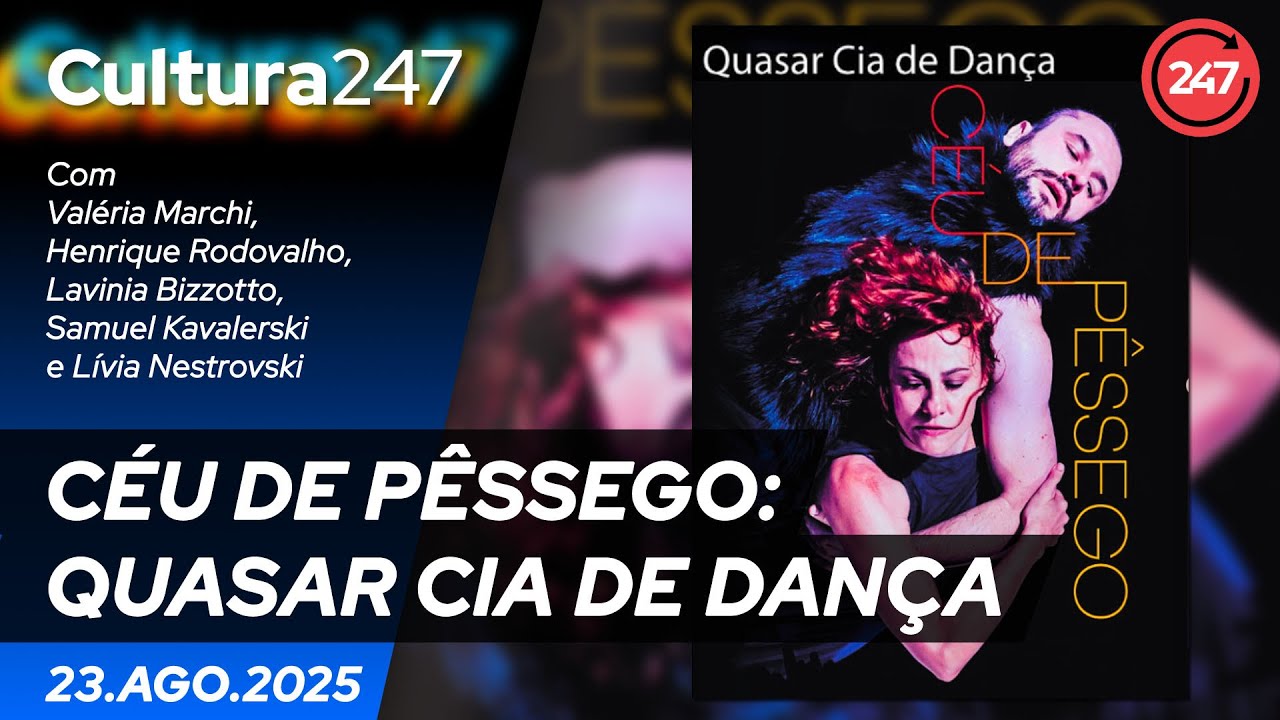 CULTURA 247: CÉU DE PÊSSEGO - QUASAR CIA DE DANÇA 23.8.25