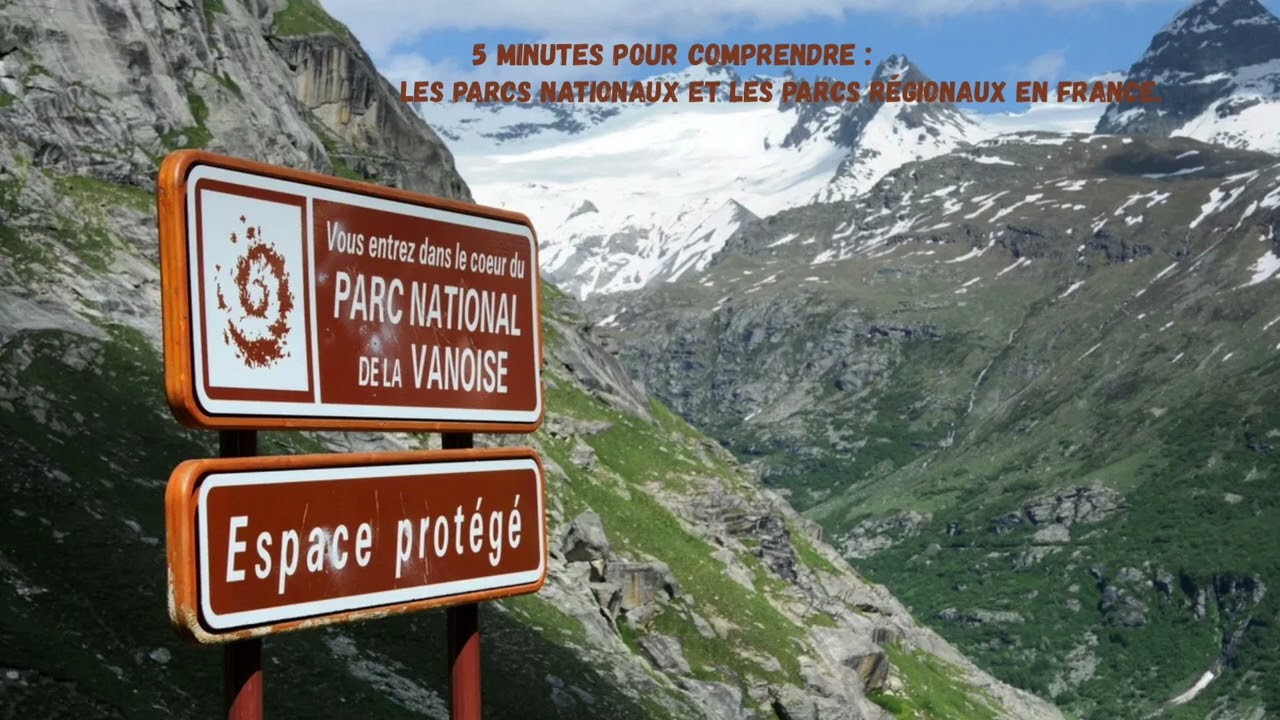 5 minutes pour comprendre les parcs nationaux et les parcs régionaux en France