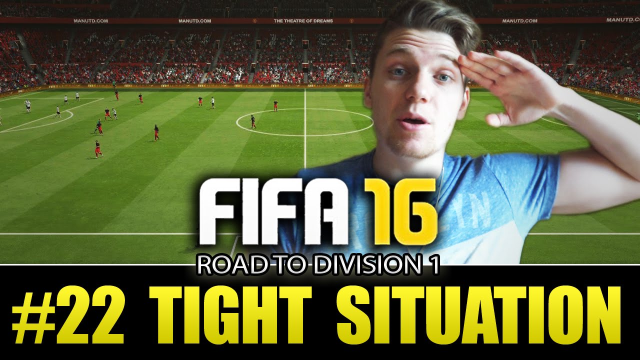 FIFA 16 ROAD TO DIVISION 1 - TIGHT SITUATION - EPISODE 22