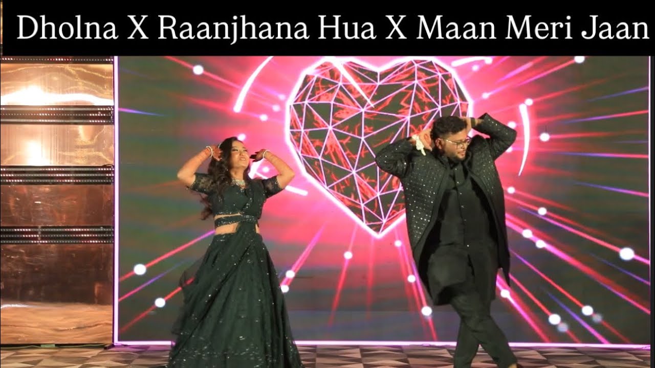 Dholna X Raanjhana Hua X Maan Meri Jaan||Capturing the couple’s happiness || 