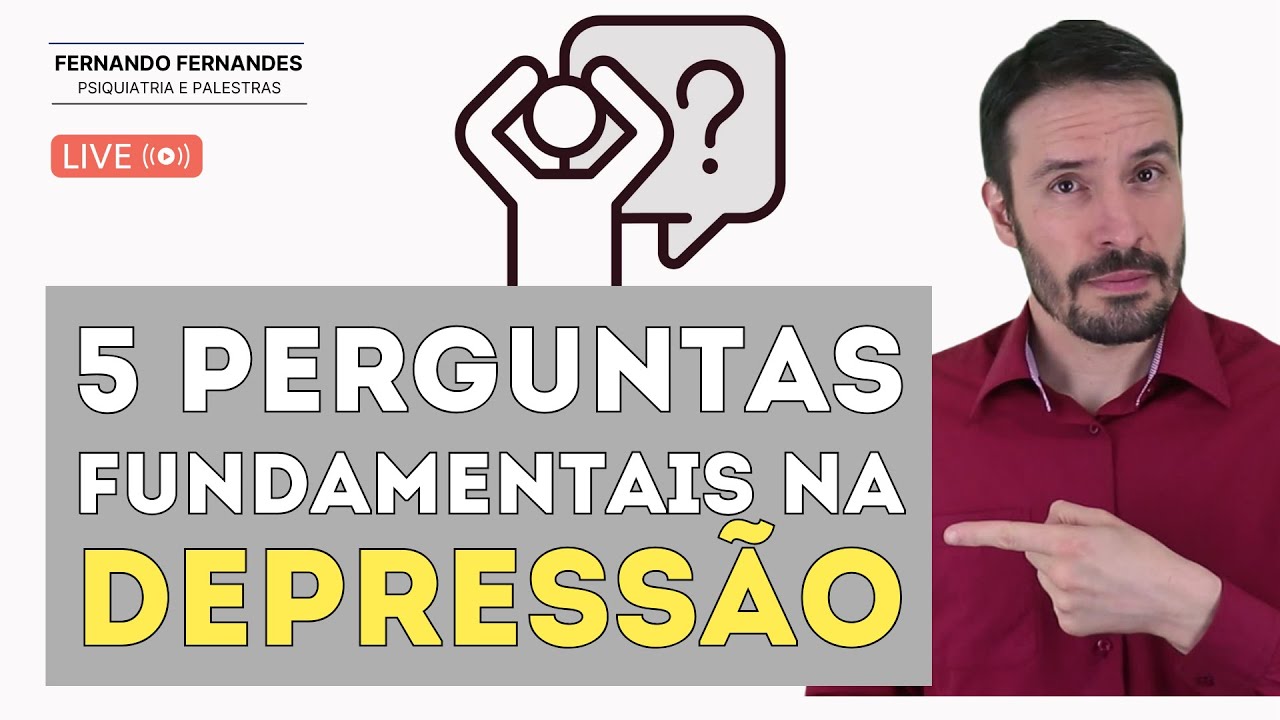 DIAGNÓSTICO E TRATAMENTO DA DEPRESSÃO - 5 PERGUNTAS ESSENCIAIS | Psiquiatra Fernando Fernandes