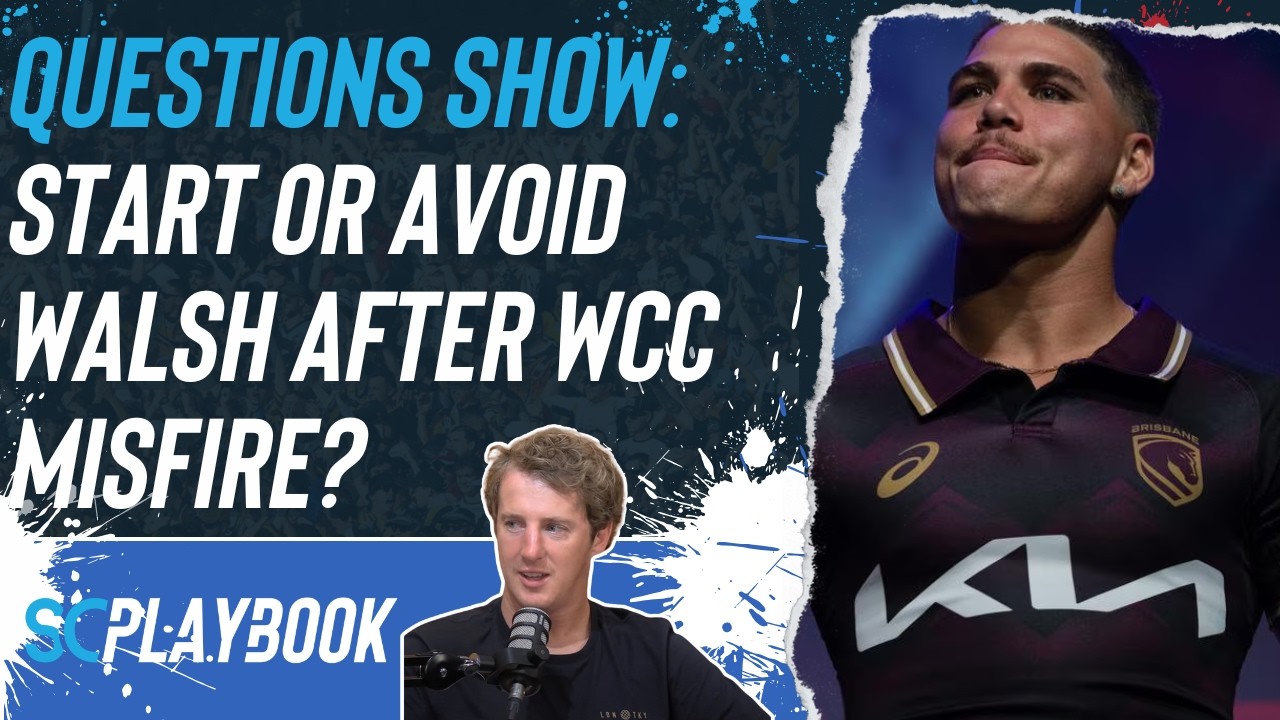 NRL Supercoach 2026: Q+A, start or avoid Walsh after Broncos' WCC misfire?