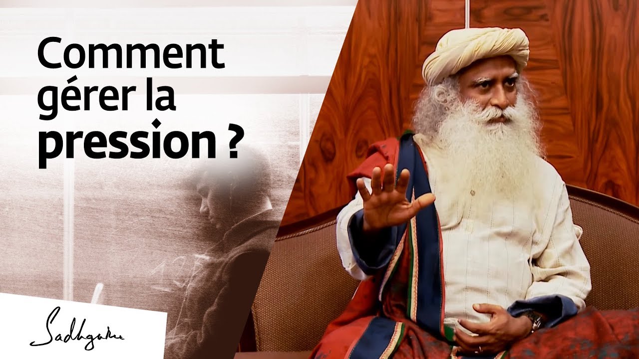 Comment Gérer La Pression ? | Sadhguru Français