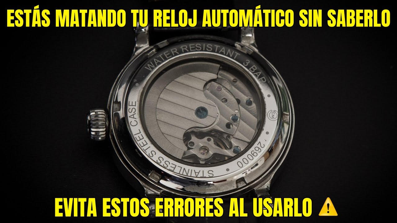 🚫C&Oacute;MO CUIDAR TU RELOJ AUTOM&Aacute;TICO PARA QUE DURE TODA LA VIDA ⌚