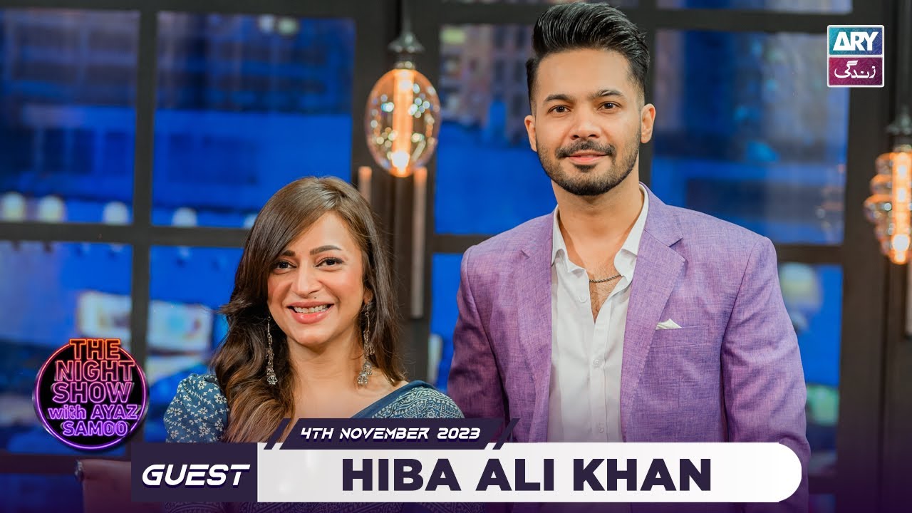 The Night Show with Ayaz Samoo | Hiba Ali Khan | Episode 72 - 4th November 2023 | ARY Zindagi