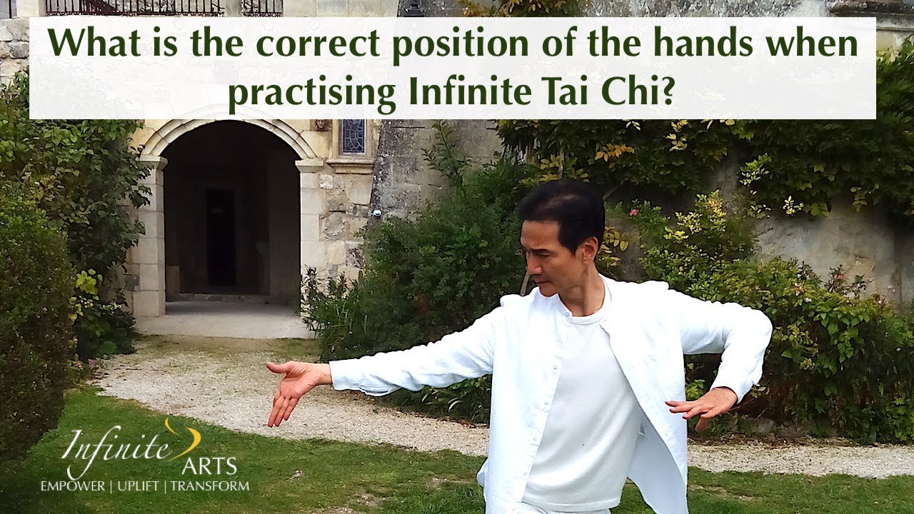 Q: What is the correct position of the hands when practising  Infinite Tai Chi?
