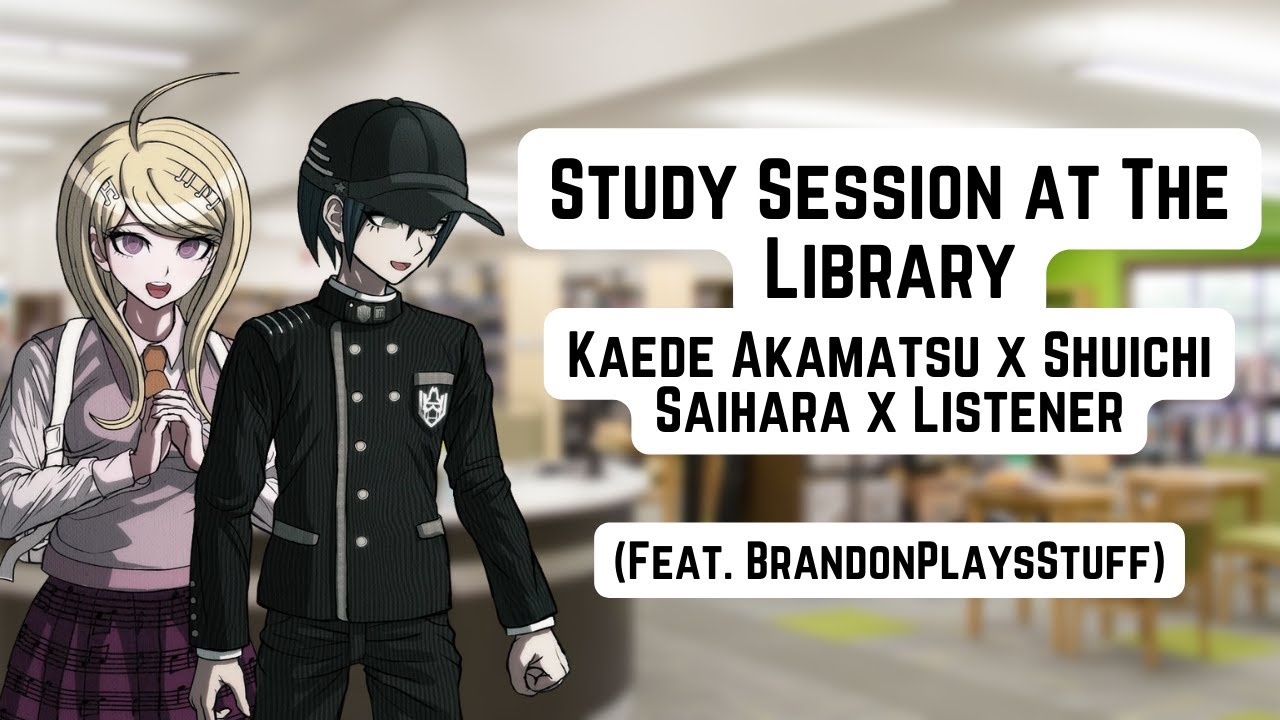 Study Sesh at the Library (feat. BrandonPlaysStuff) | Kaede Akamatsu x Shuichi Saihara x Listener