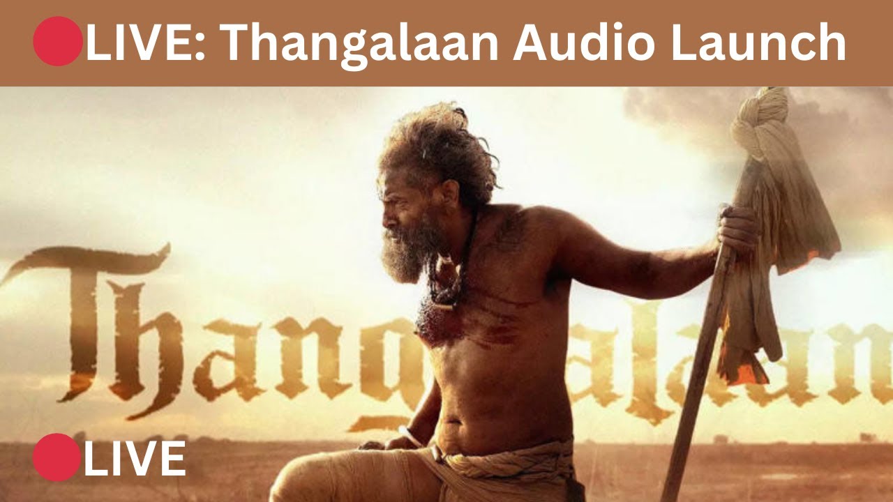 🔴 LIVE Thangalaan Audio Launch Event LIVE | #chiyaanvikram #vikram  | #PaRanjith | #Vijaya pictures