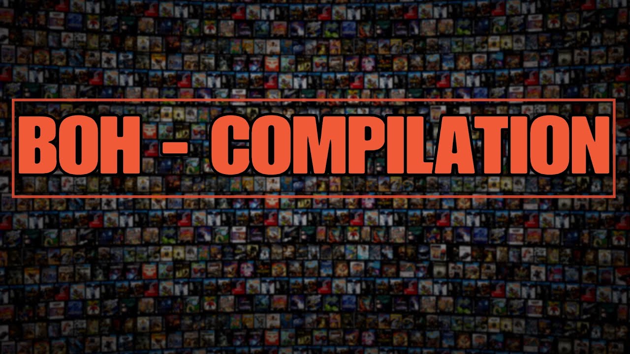 BOH - ULTIMATE COMPILATION