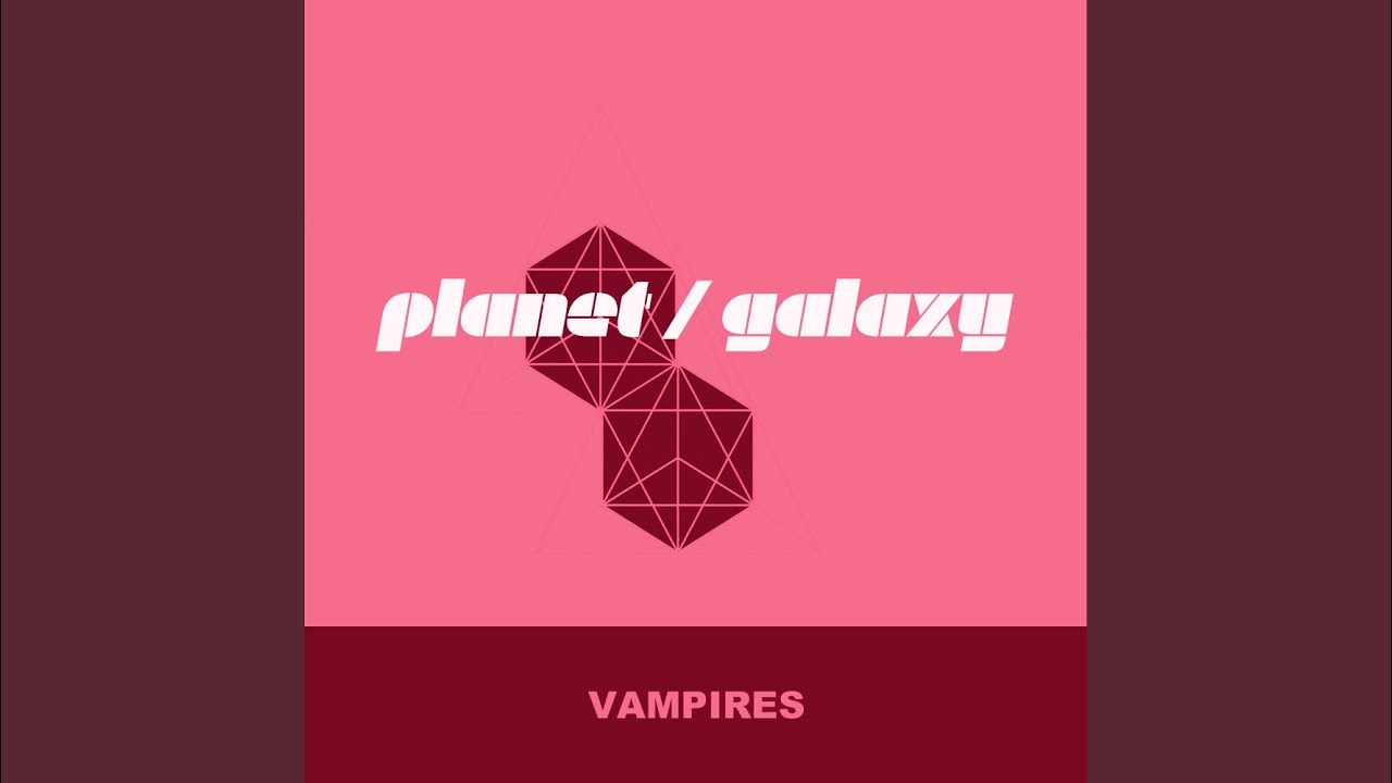 Vampires (Planet Galaxy Mix)