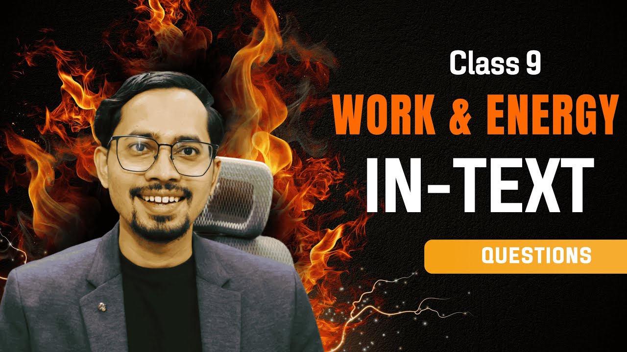 Class 9 Science Chapter 10 | Work & Energy | All Intext Questions Explained | NCERT CBSE SEBA