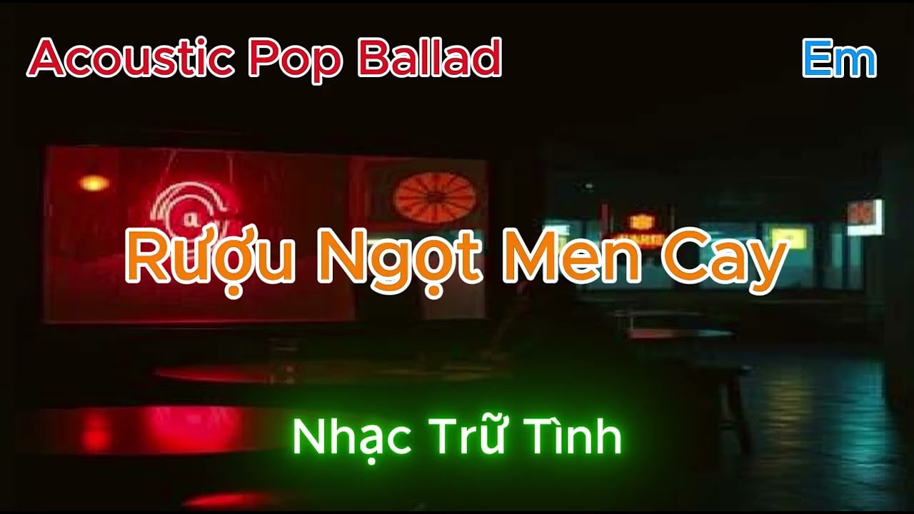 Rượu Ngọt Men Cay - Tone Nam (Em) - Trữ Tình Buồn