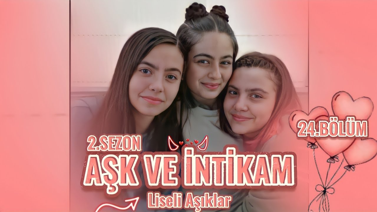 AŞK VE İNTİKAM - 24.BÖLÜM (Liseli Aşıklar)