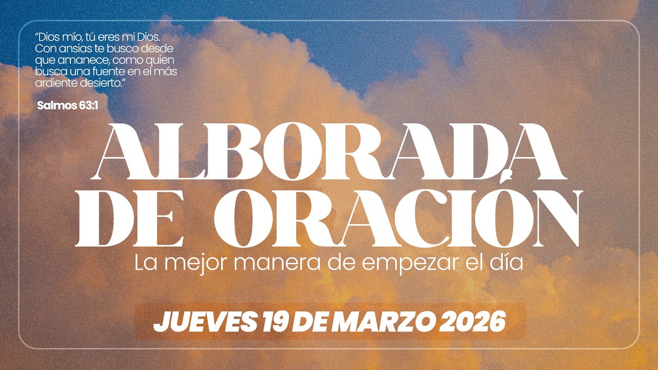 Alborada de oración || Jueves 19 de marzo 2026  - 