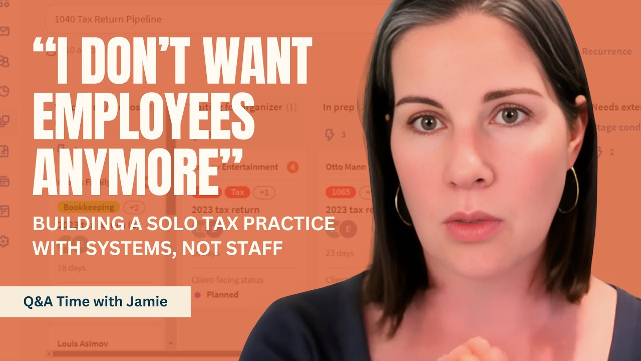 &ldquo;I Don&rsquo;t Want Employees&rdquo; - Building a Solo Tax Practice with Systems, Not Staff | Q&A with Jamie