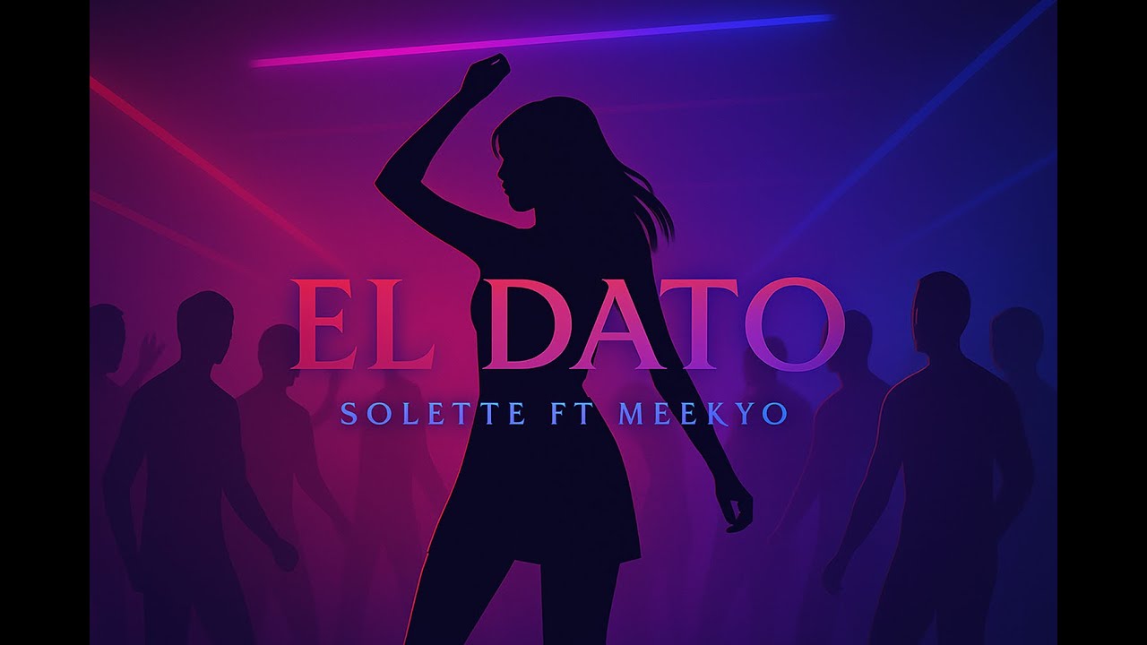 El Dato Solette ft Meekyo