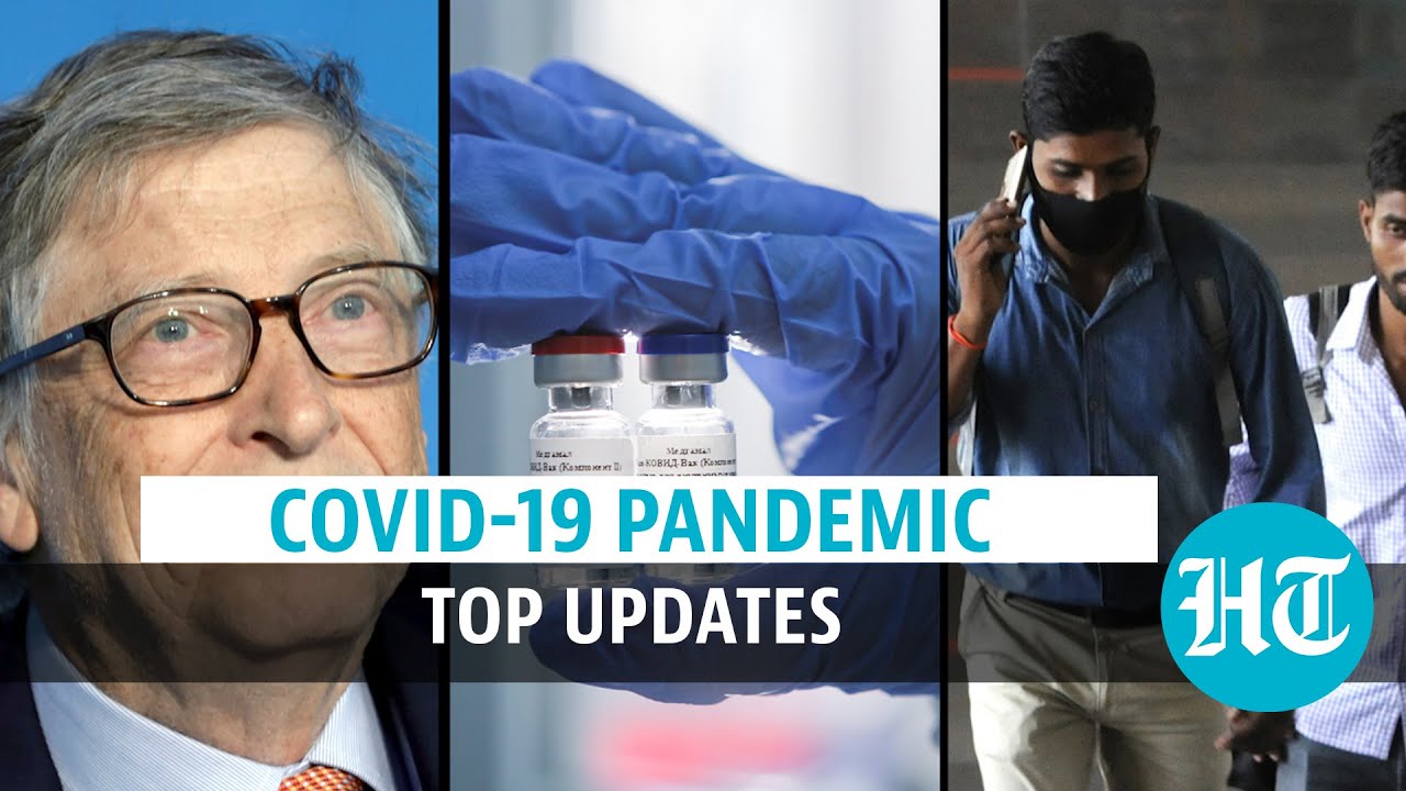 Covid update: Bill Gates on India&rsquo;s role; SII&rsquo;s phase 3 trial; lockdown & deaths