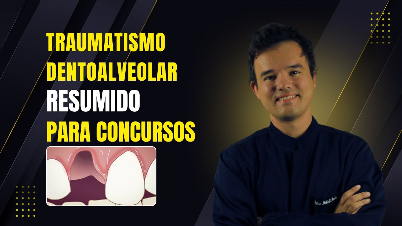 Traumatismo Dentoalveolar - Conceitos e Tratamento - Resumo para Concurso de Odontologia