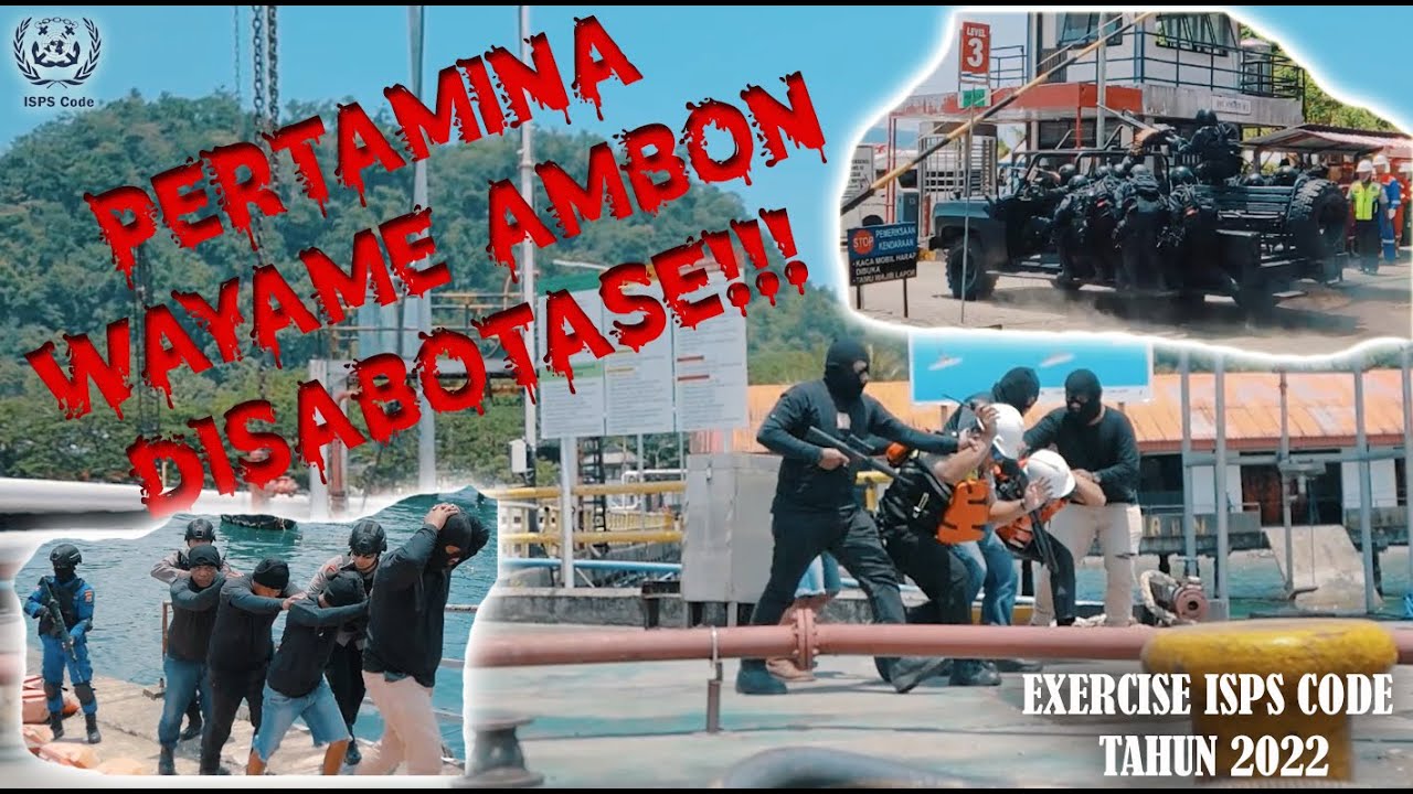 SABOTASE DI PERTAMINA WAYAME | EXERCISE ISPS CODE PERTAMINA WAYAME TAHUN 2022