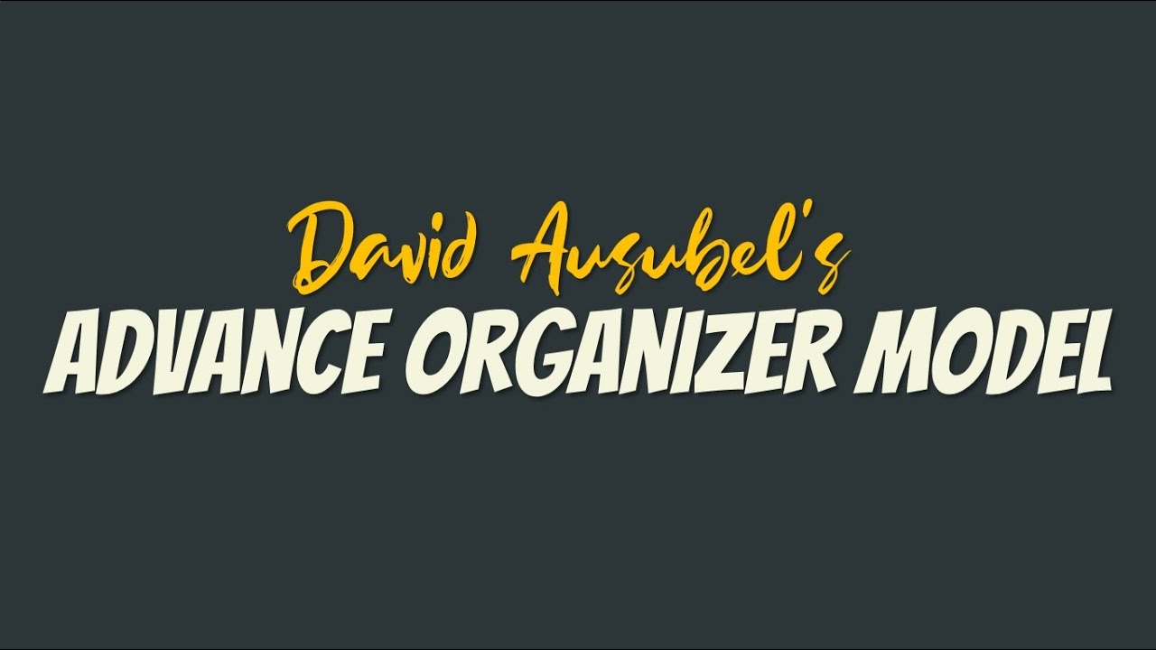 David Ausubel's Advance Organizer Model || tsin-eng