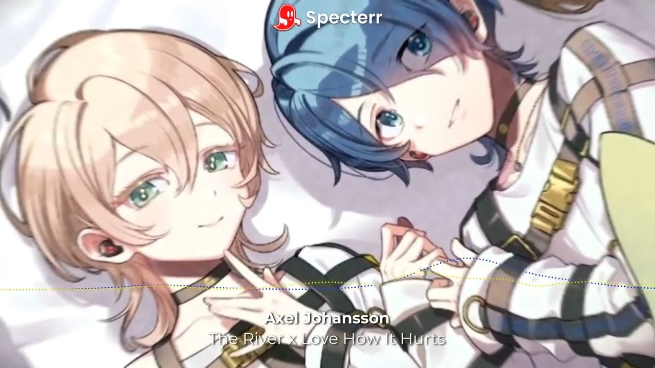 [Nightcore] The River x Love How It Hurts - Axel Johansson