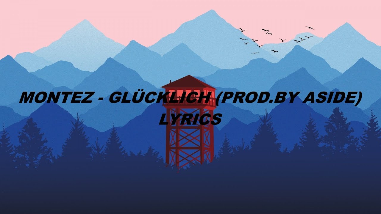 MONTEZ - GLÜCKLICH (PROD.BY ASIDE) [LYRICS]