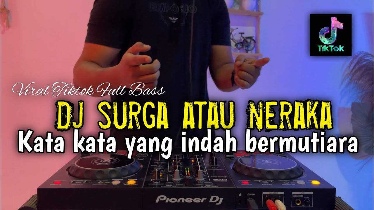 DJ KATA KATA YANG INDAH BERMUTIARA - SURGA ATAU NERAKA VIRAL 2025