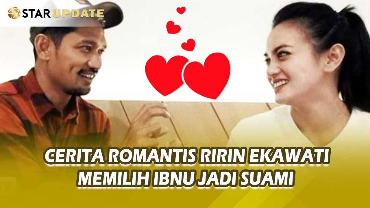Cerita Romantis RIRIN EKAWATI Memilih IBNU JAMIL Jadi Suami - STAR UPDATE