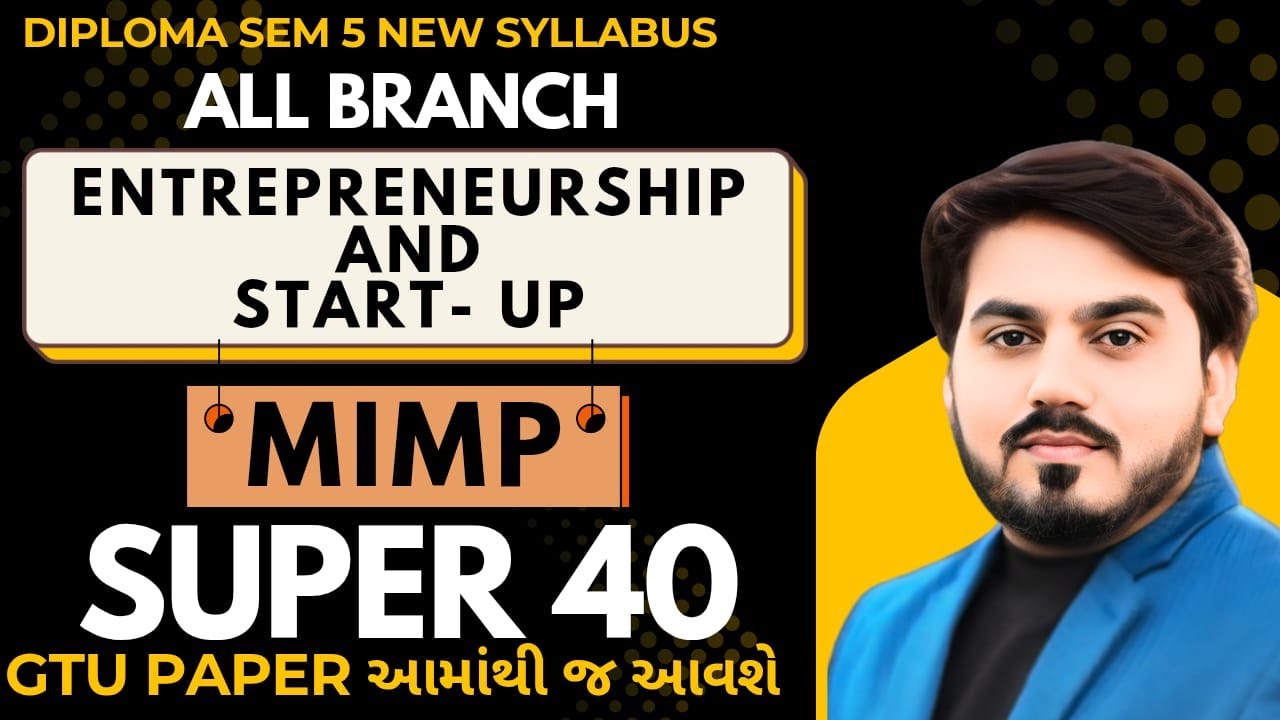 SUPER 40 ENTREPRENEURSHIP AND START-UP FOR GTU EXAM || DIPLOMA  SEM 5 ALL BRANCH MIMP FOR GTU EXAM