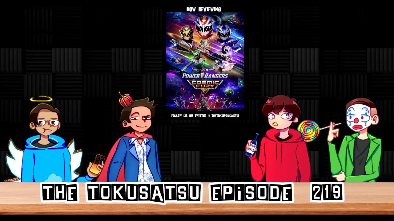 The Tokusatsu Podcastu Episode 219 : POWER RANGERS COSMIC FURY ( THE END THANKFULLY)