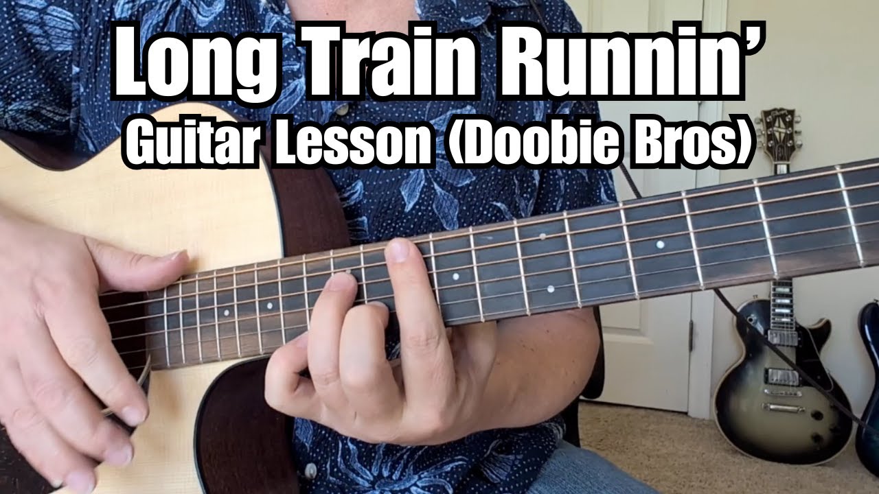 LONG TRAIN RUNNIN' Doobie Brothers GUITAR LESSON w/ Tab