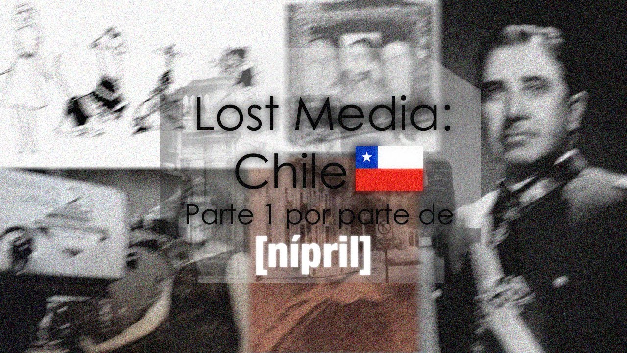 Lost Media: Chile | Parte 1 | Nípril