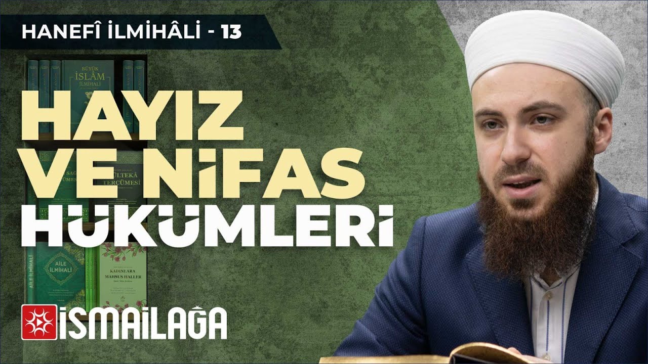 Hanefî İlmihâli – 13: Hayız ve Nifas Hükümleri – Abdülmecid Altaş Hoca Efendi