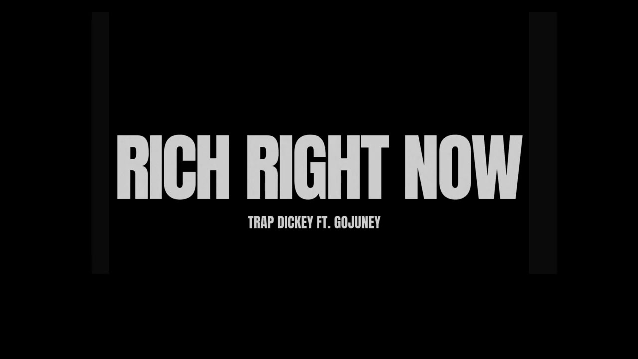 Trap Dickey - Rich Right Now feat. GoJuney (Official Audio)