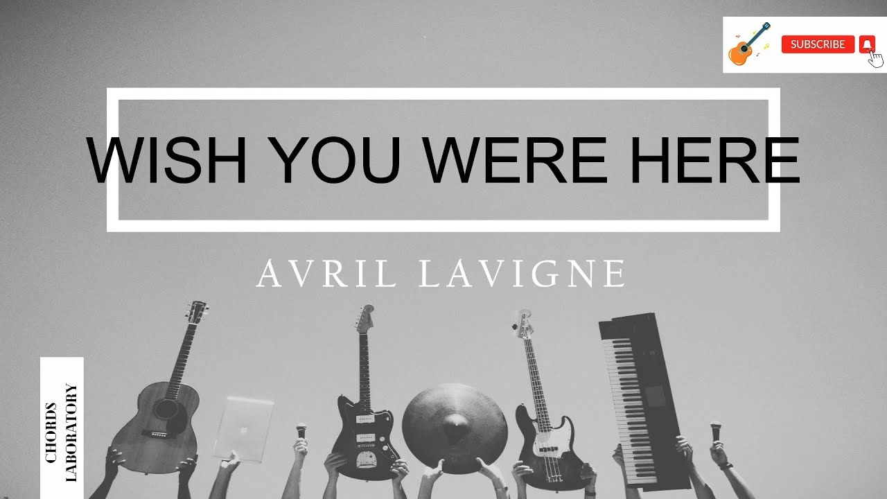 Wish You Were Here Avril Lavigne Guitar Chords