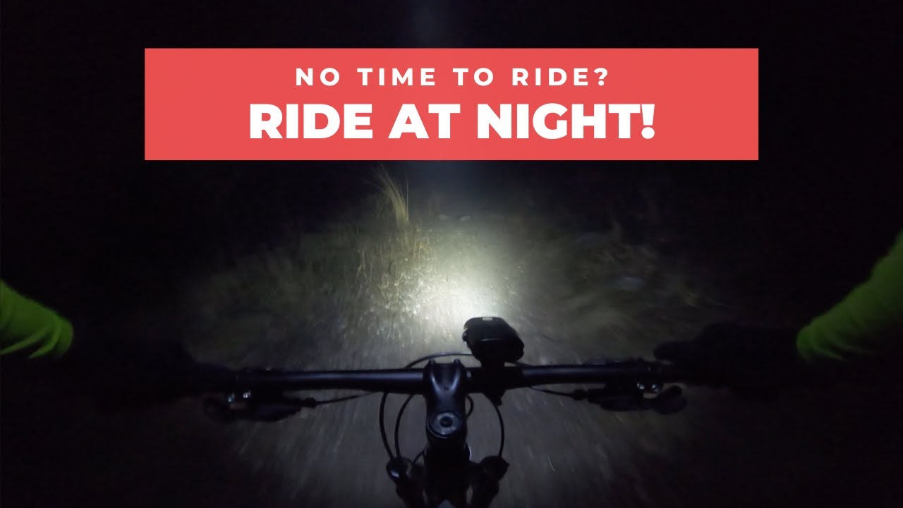 Why You Should Ride In The Dark | MTB Night Ride