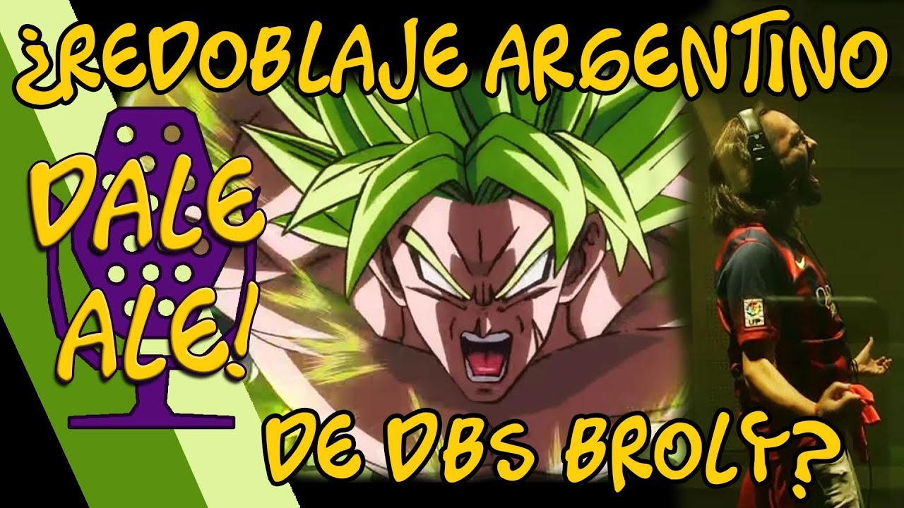 Dale Ale! - ¿Redoblaje argentino de Dragon Ball Super Broly?