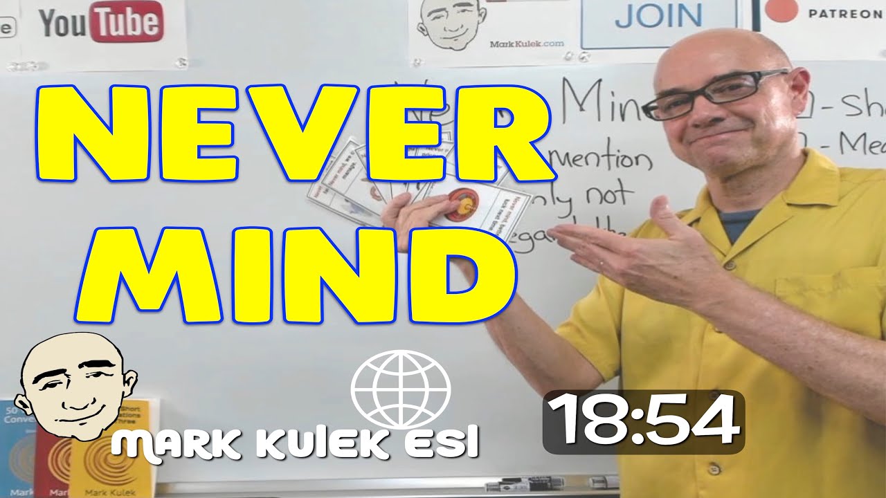 Never Mind - слежка за предложениями английского языка Учите английский - Марк Кулек ESL