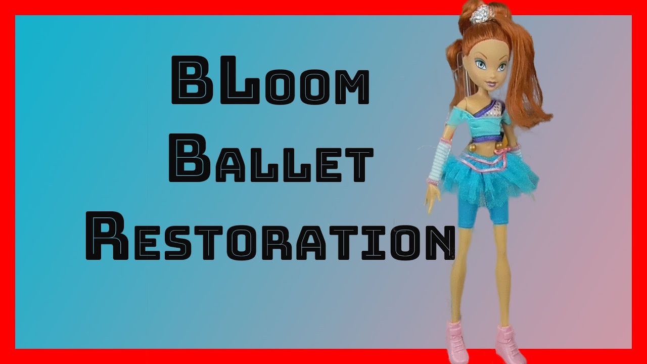 WINX CLUB Bloom Ballerina by Mattel Restoration -WINX5EVER