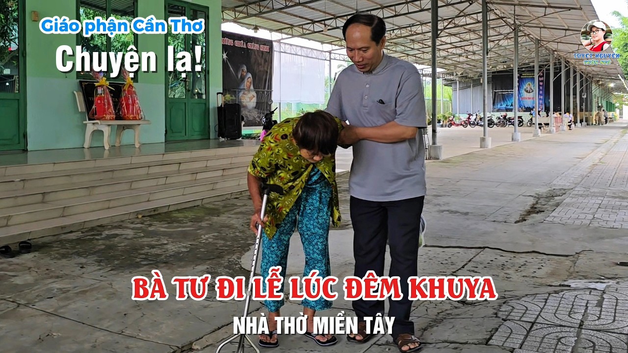 CHUYỆN LẠ! BÀ TƯ ĐI LỄ LÚC ĐÊM KHUYA - GIÁO XỨ THỚI LONG XUÂN 