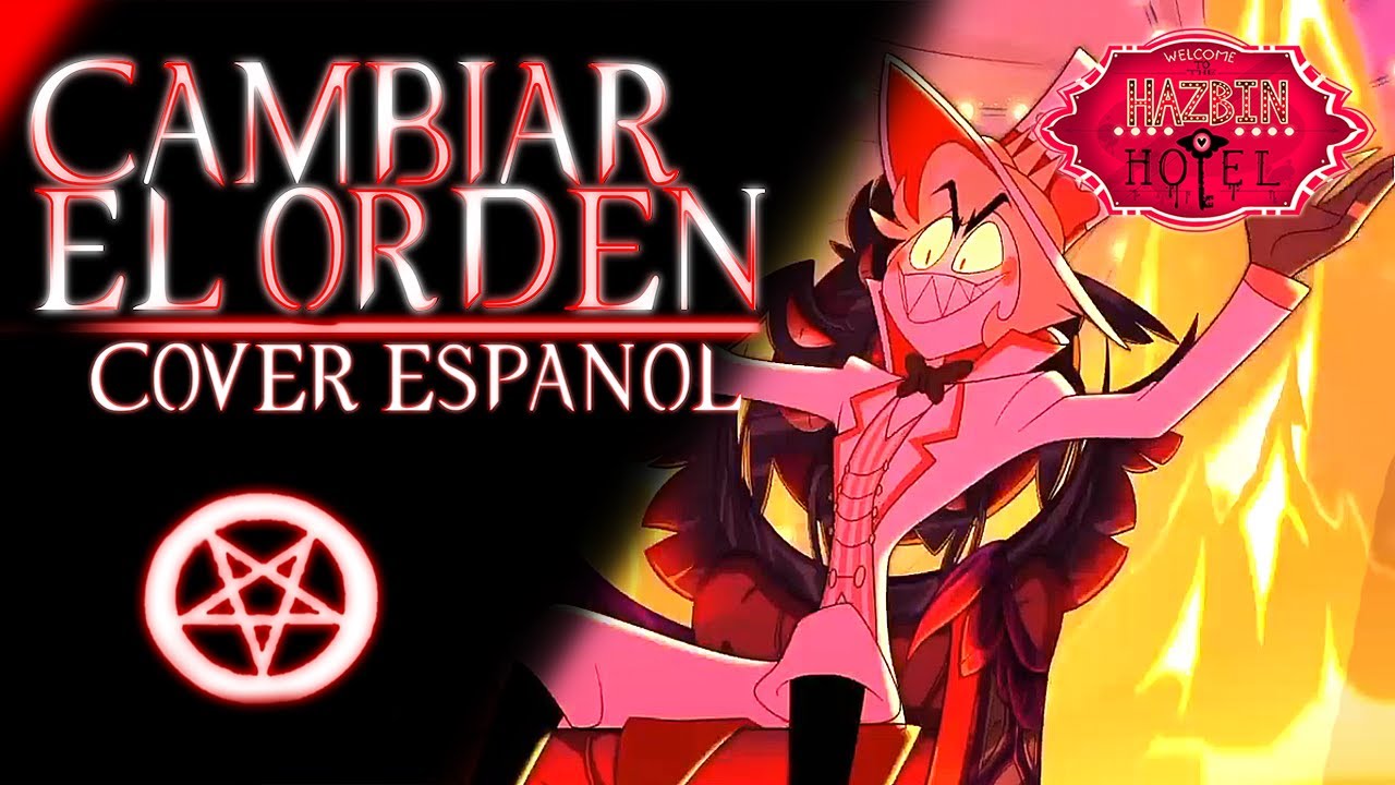 HAZBIN HOTEL: CAMBIAR EL ORDEN (Lucifer Song) // CHANGE THE ORDER - COVER ESPAÑOL
