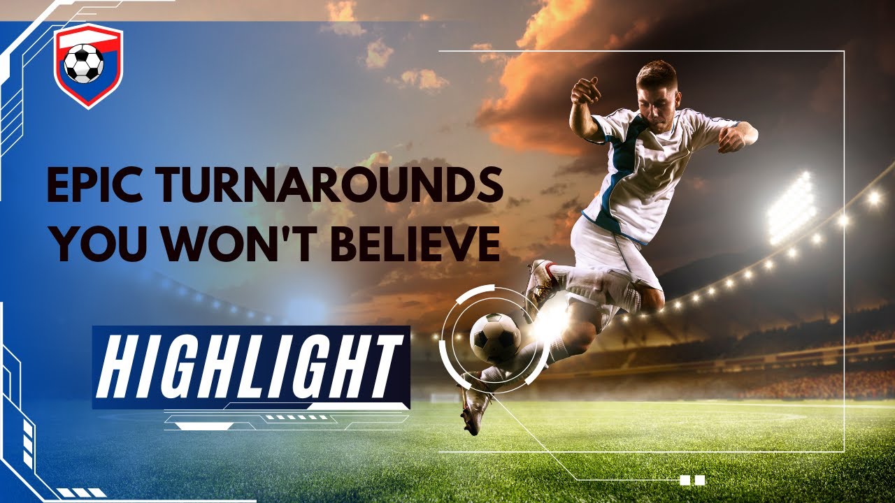 Unbelievable Comebacks in Football History! Epic Turnarounds You Won't Believe