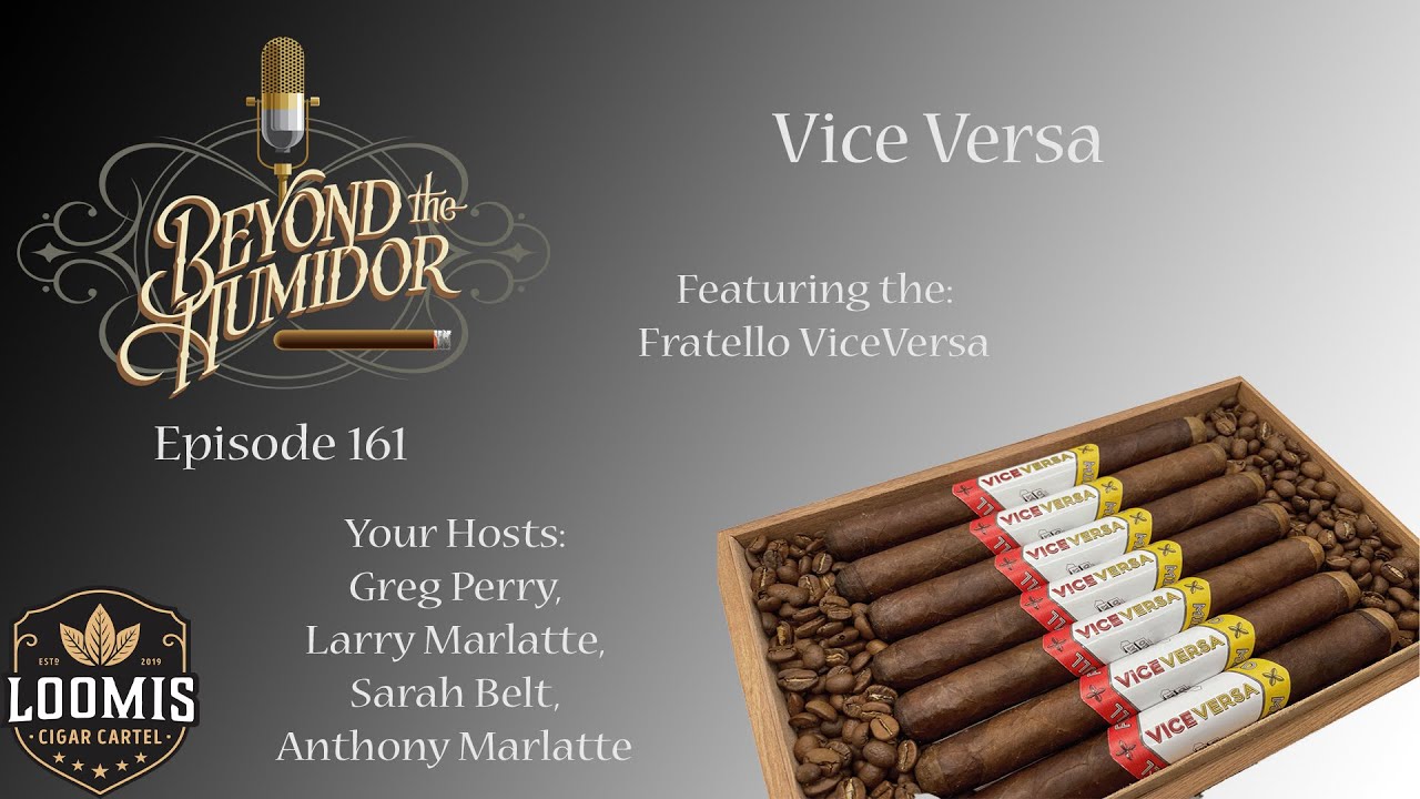 Beyond the Humidor Ep. 161: Vice Versa