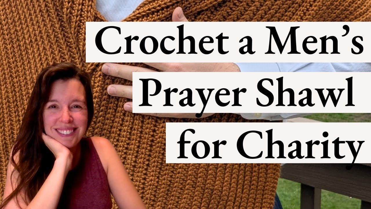 Crochet a MEN'S SHAWL for Charity