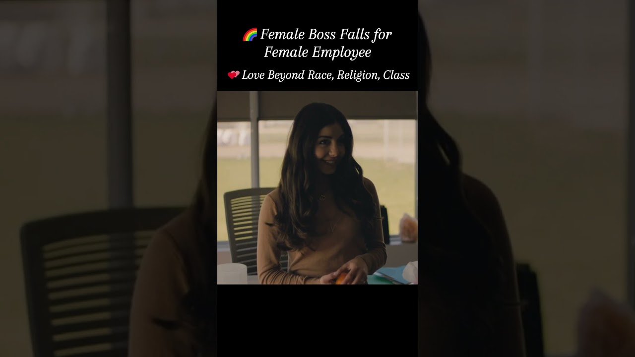 🌈Female Boss Falls for Female Employee. Love beyond race, religion, class 