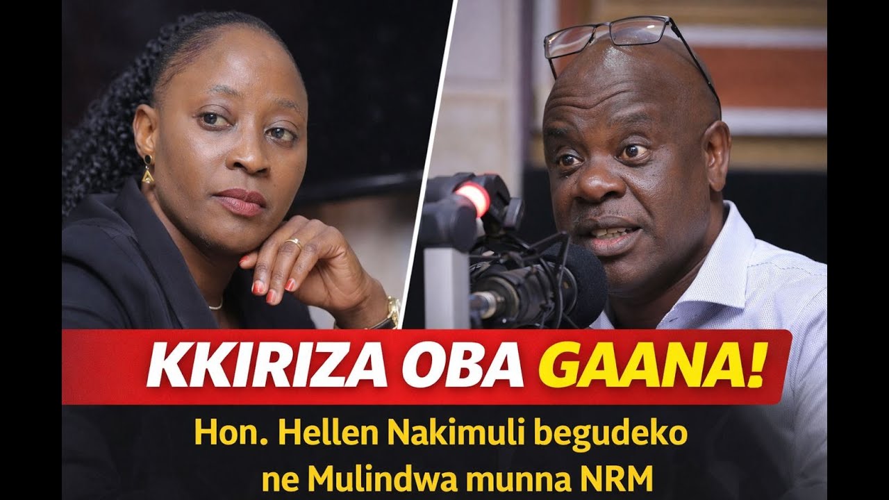 Kkiriza Oba Gaana | Hon. Hellen Nakimuli begudeko ne Mulindwa munna NRM - Akalulu akanyumya