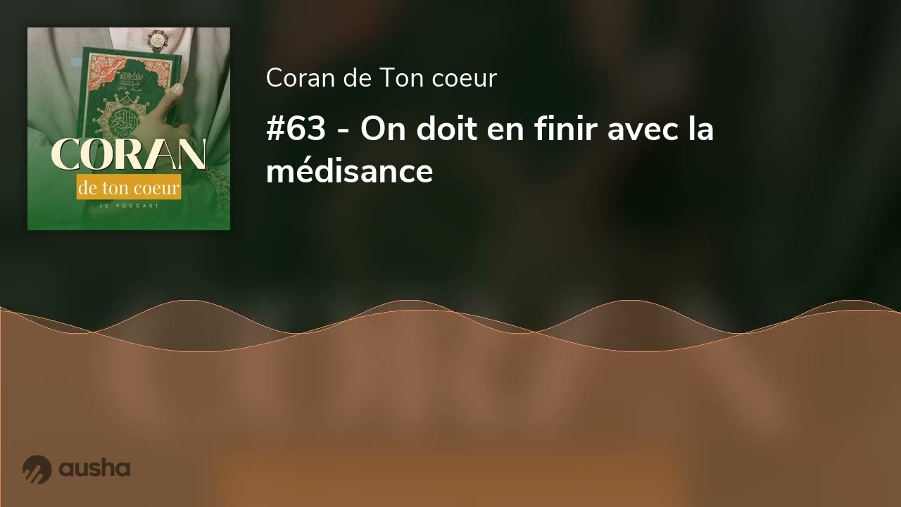 #63 - On doit en finir avec la médisance