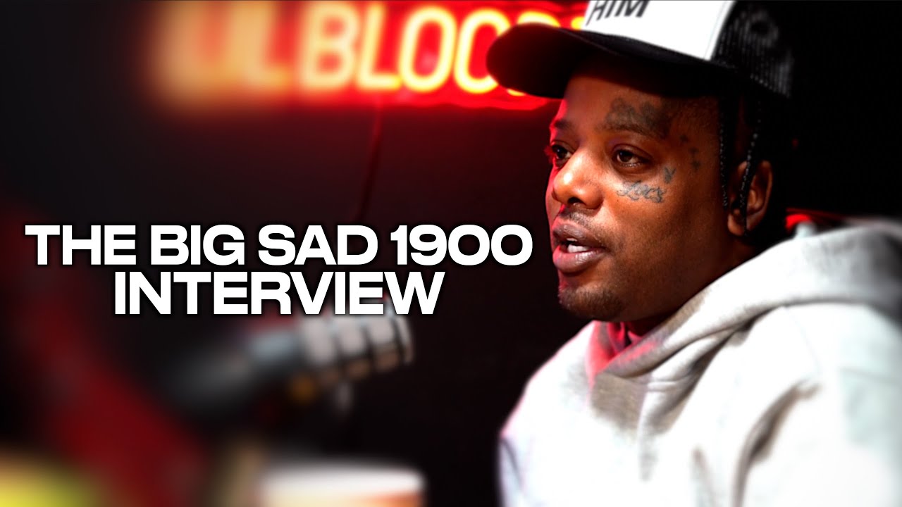 The Big Sad 1900 Interview: Addiction, Gang Culture, Mental Health, Snitching/Death Rumors & More