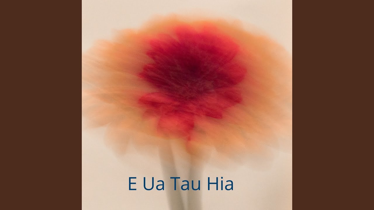 E Ua Tau Hia