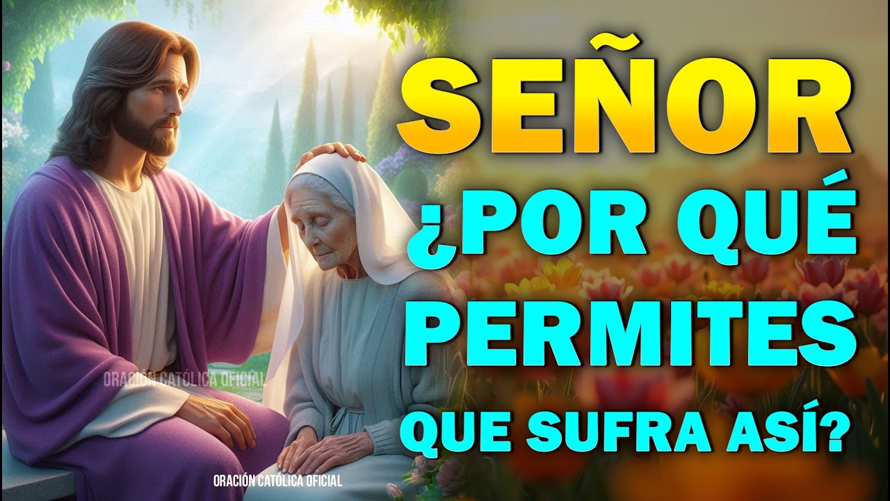 Señor, ¿Por Qué Permites Que Sufra Así? | Oración de la Mañana